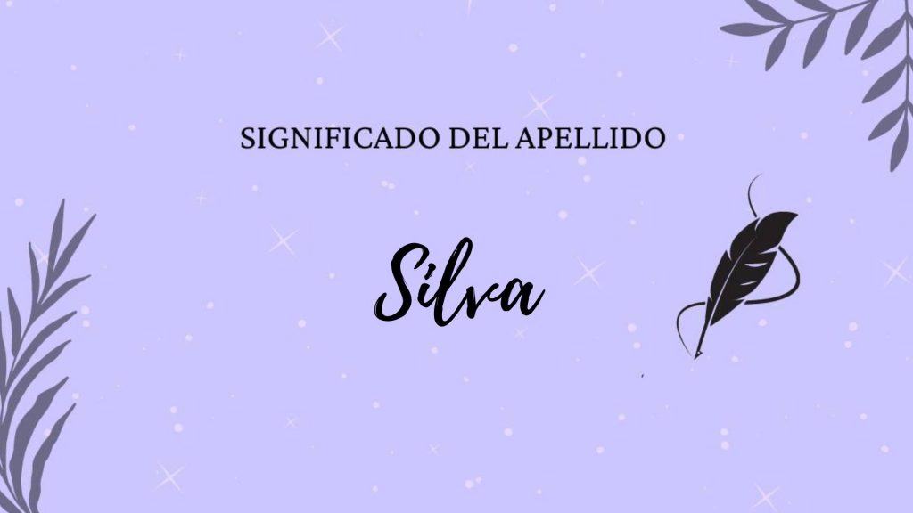 Significado del apellido Silva