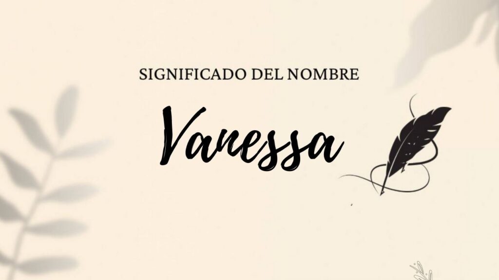 Significado Del Nombre Vanessa