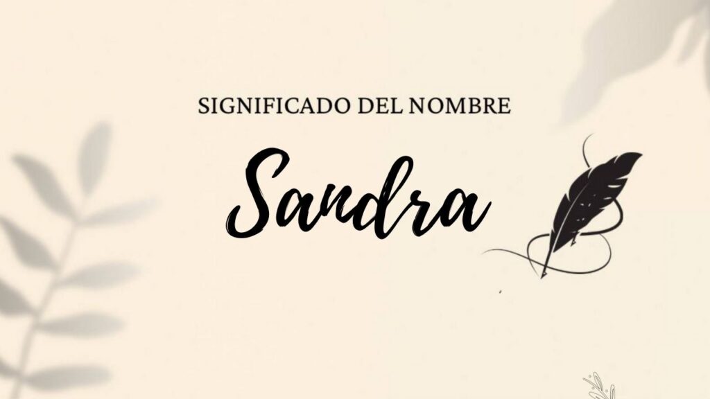 Significado Del Nombre Sandra