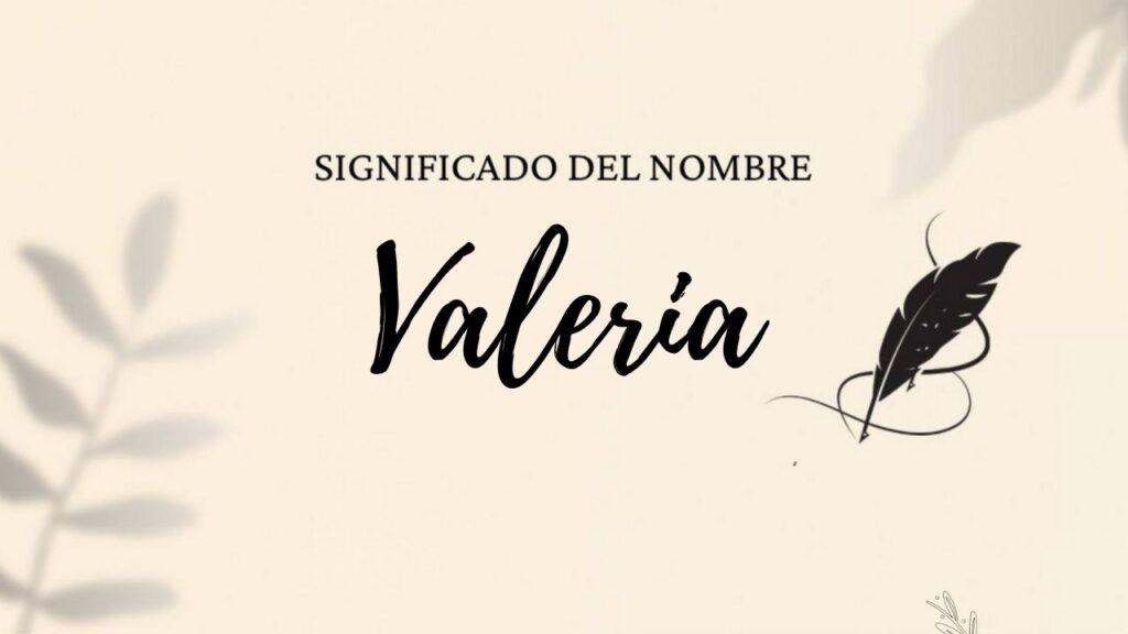 Significado Del Nombre Valeria