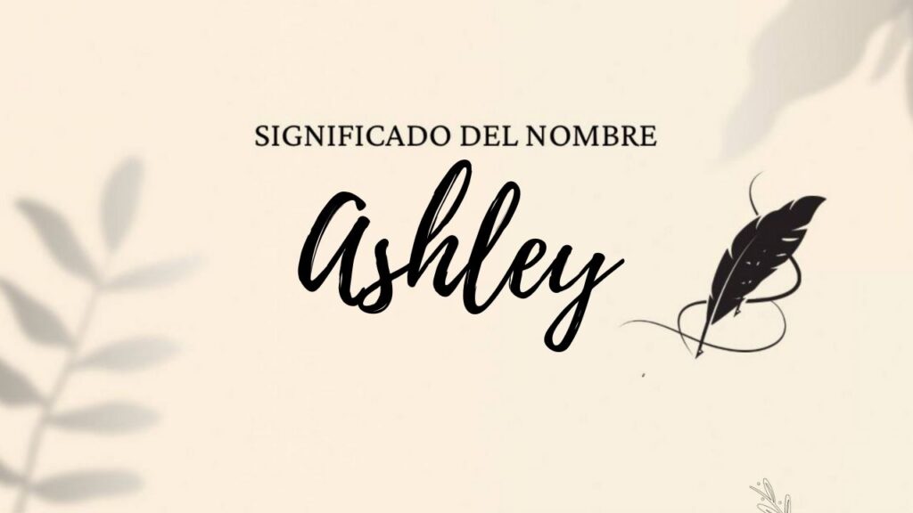 Significado Del Nombre Ashley