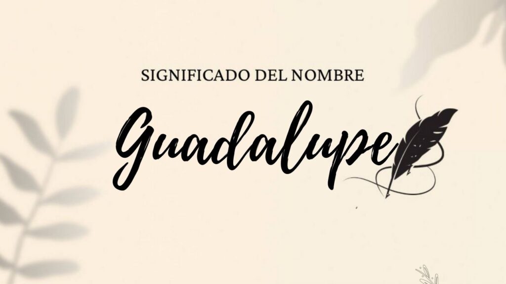 Significado Del Nombre Guadalupe