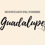 Significado Del Nombre Guadalupe