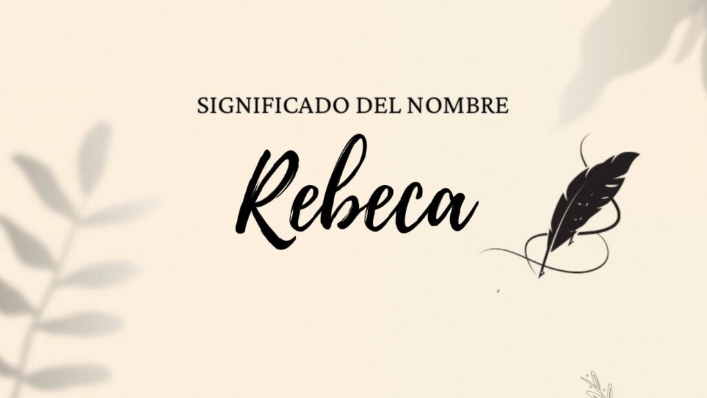 Significado Del Nombre Rebeca