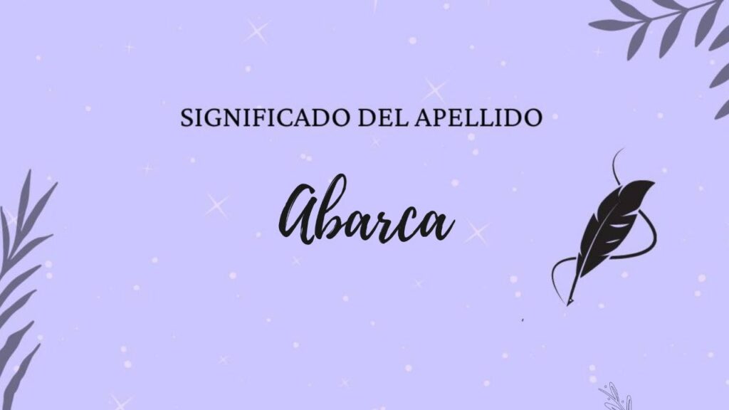 Significado Del Apellido Abarca