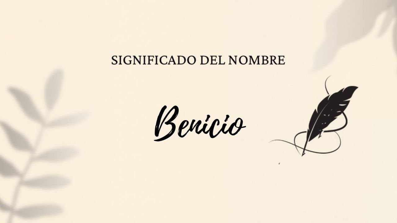 Significado del nombre Benicio
