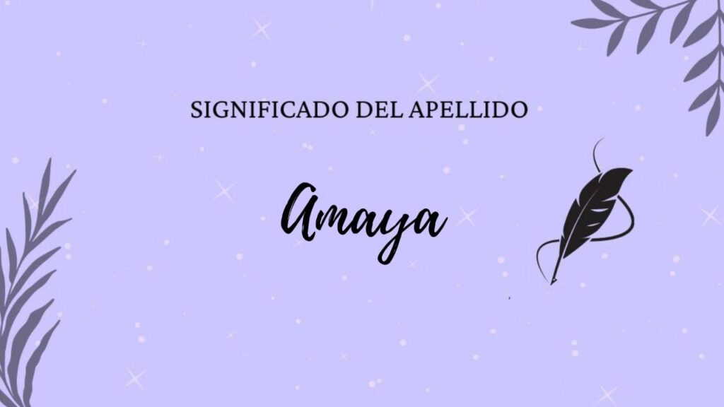 Significado del apellido Amaya 